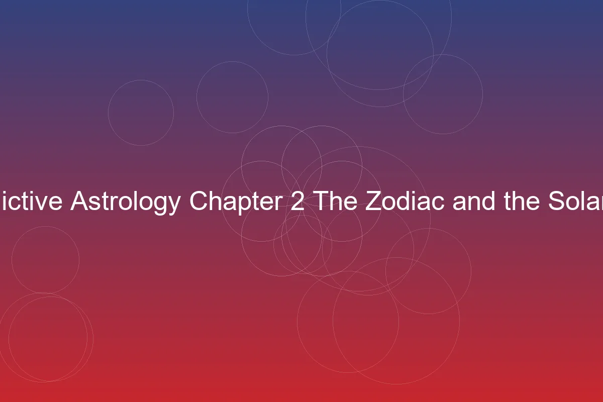 Hindu Predictive Astrology Chapter 2: The Zodiac and the Solar System