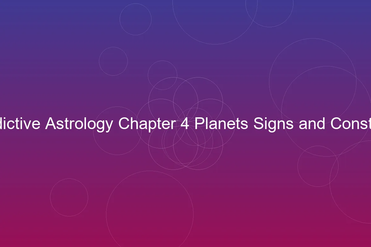 Hindu Predictive Astrology Chapter 4: Planets, Signs and Constellations