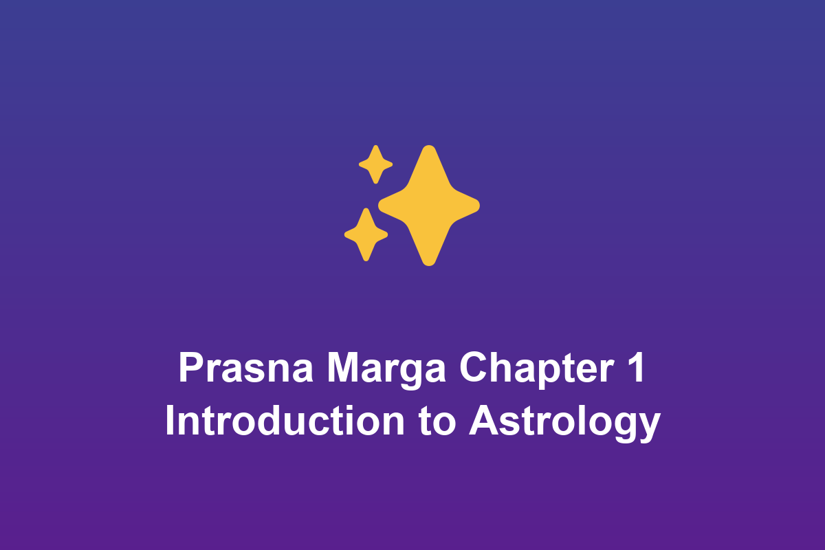 Section: Prasna Marga Chapter 1 Introduction to Astrology