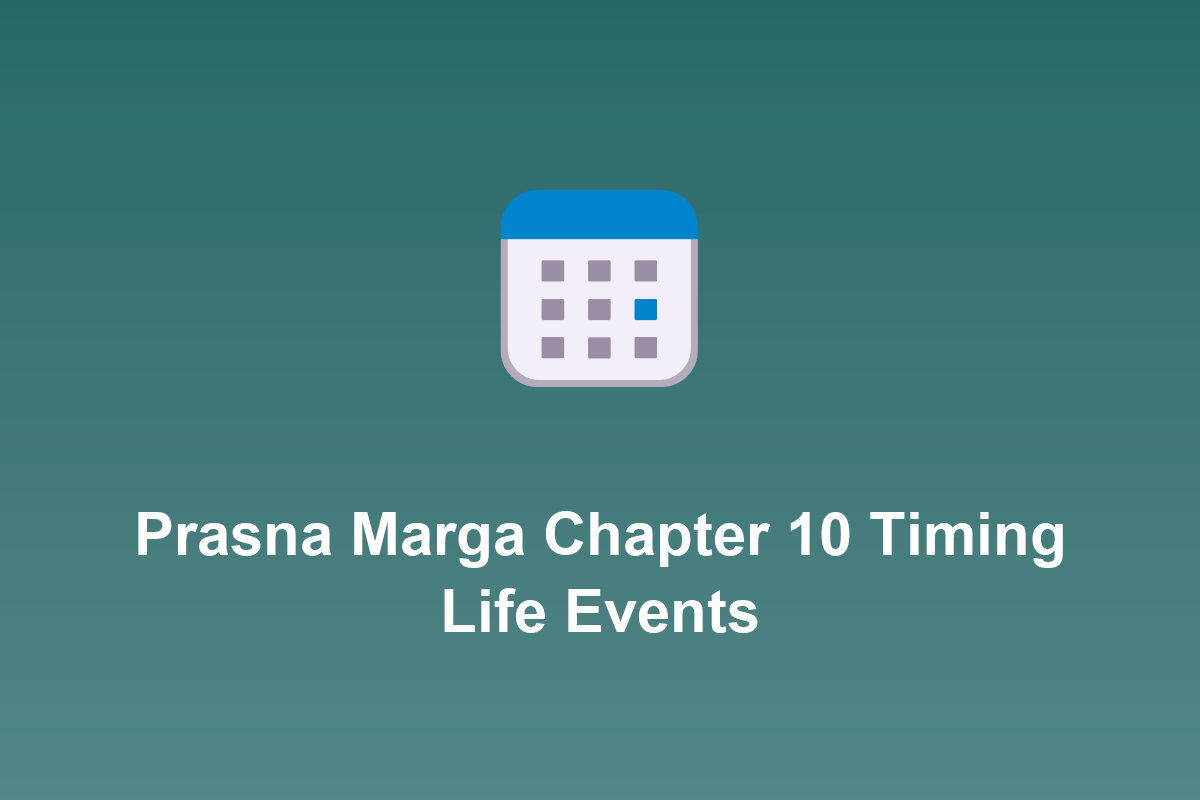 Section: Prasna Marga Chapter 10 Timing Life Events