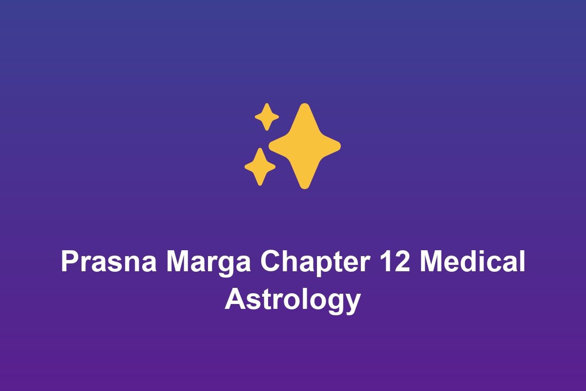Section: Prasna Marga Chapter 12 Medical Astrology