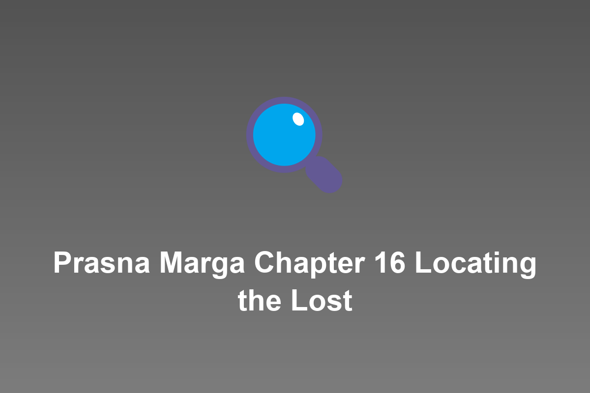 Section: Prasna Marga Chapter 16 Locating the Lost