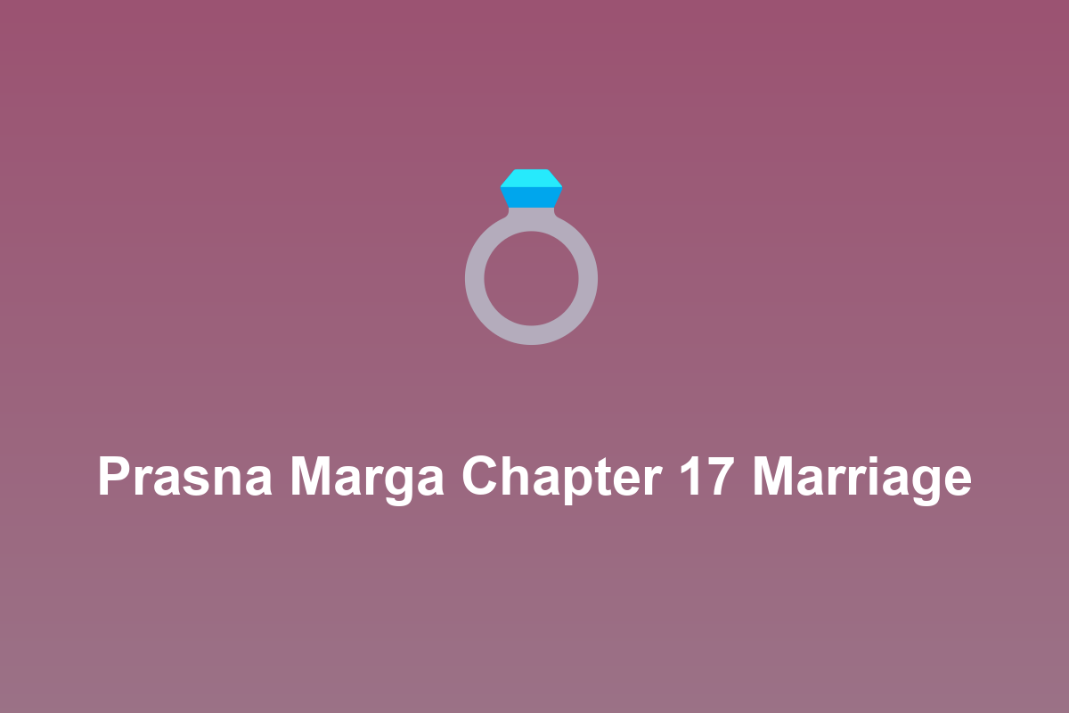 Section: Prasna Marga Chapter 17 Marriage