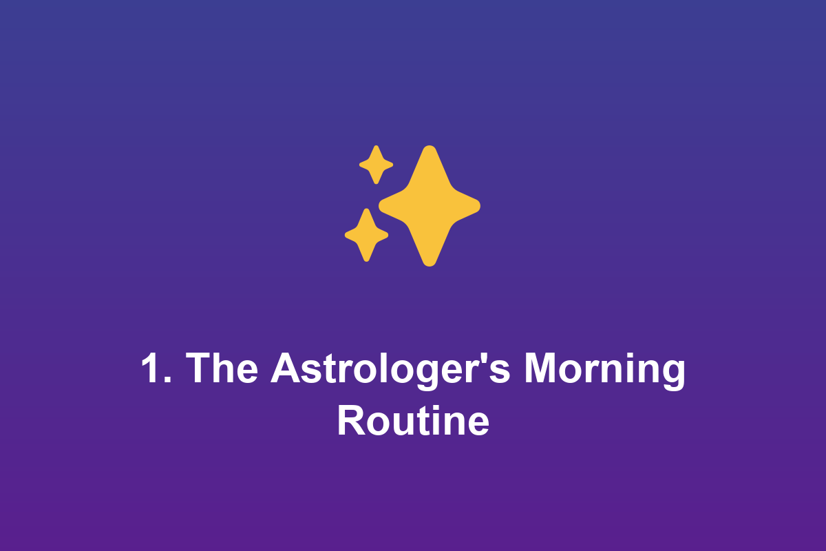 Section: 1. The Astrologer's Morning Routine