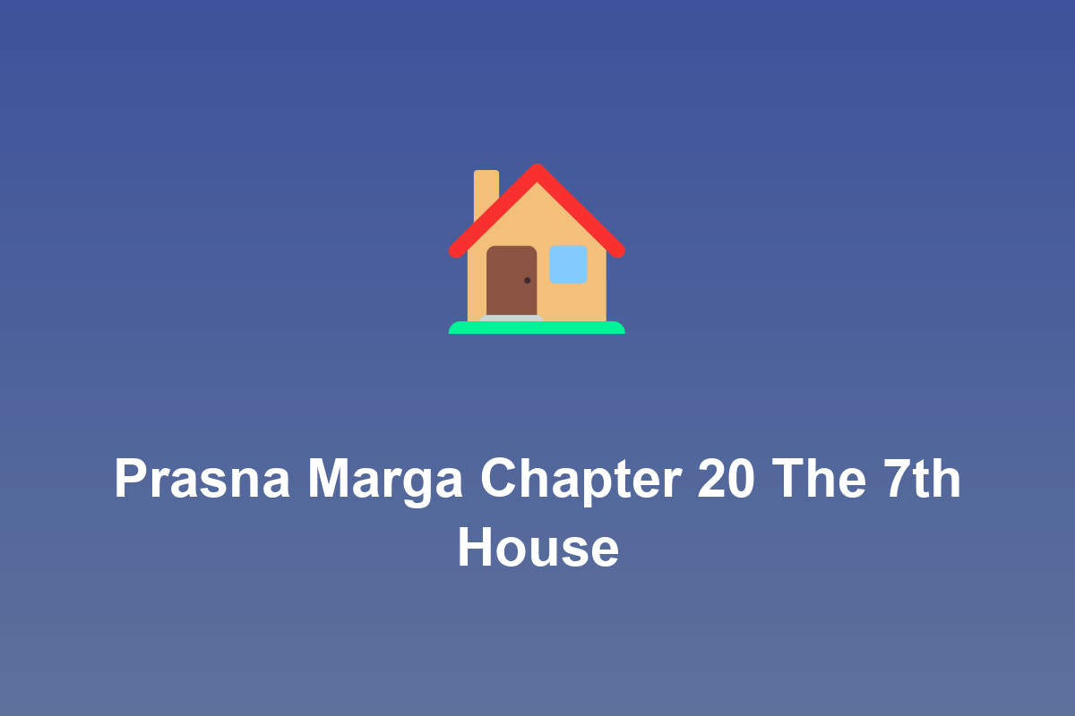Section: Prasna Marga Chapter 20 The 7th House