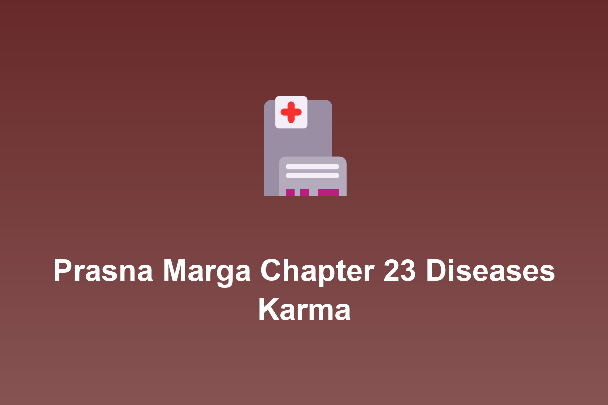 Section: Prasna Marga Chapter 23 Diseases Karma
