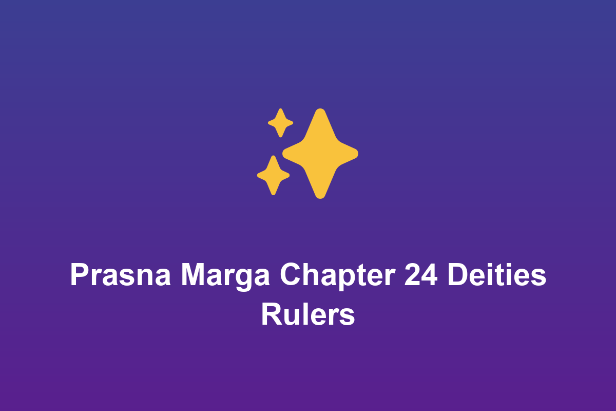 Section: Prasna Marga Chapter 24 Deities Rulers