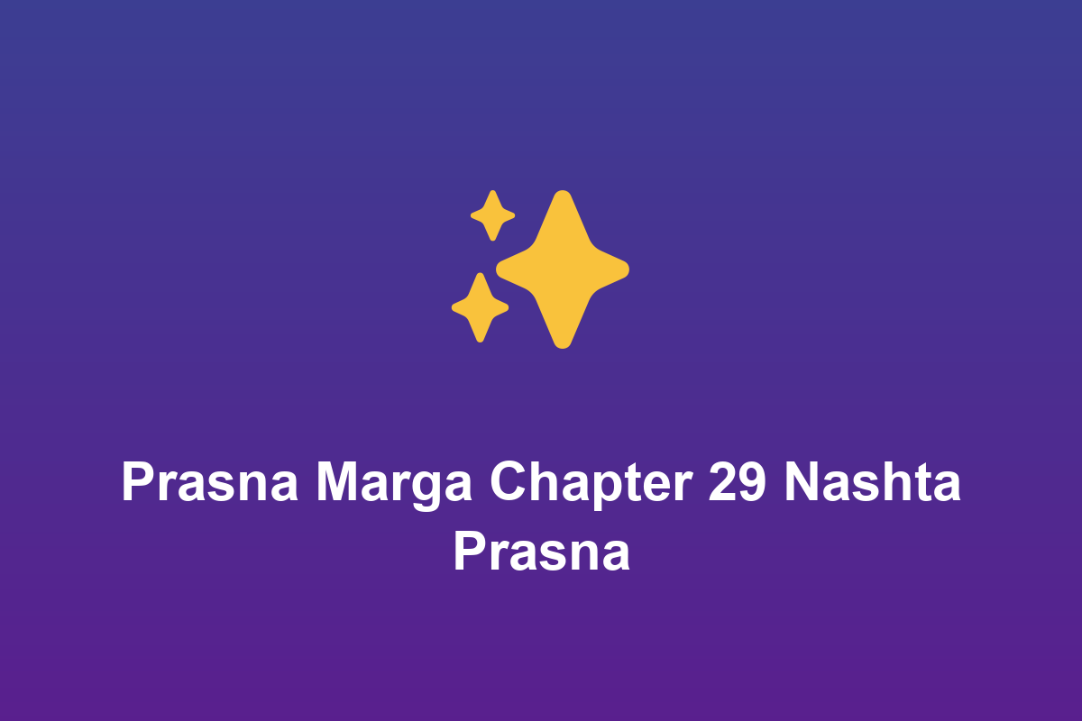 Section: Prasna Marga Chapter 29 Nashta Prasna
