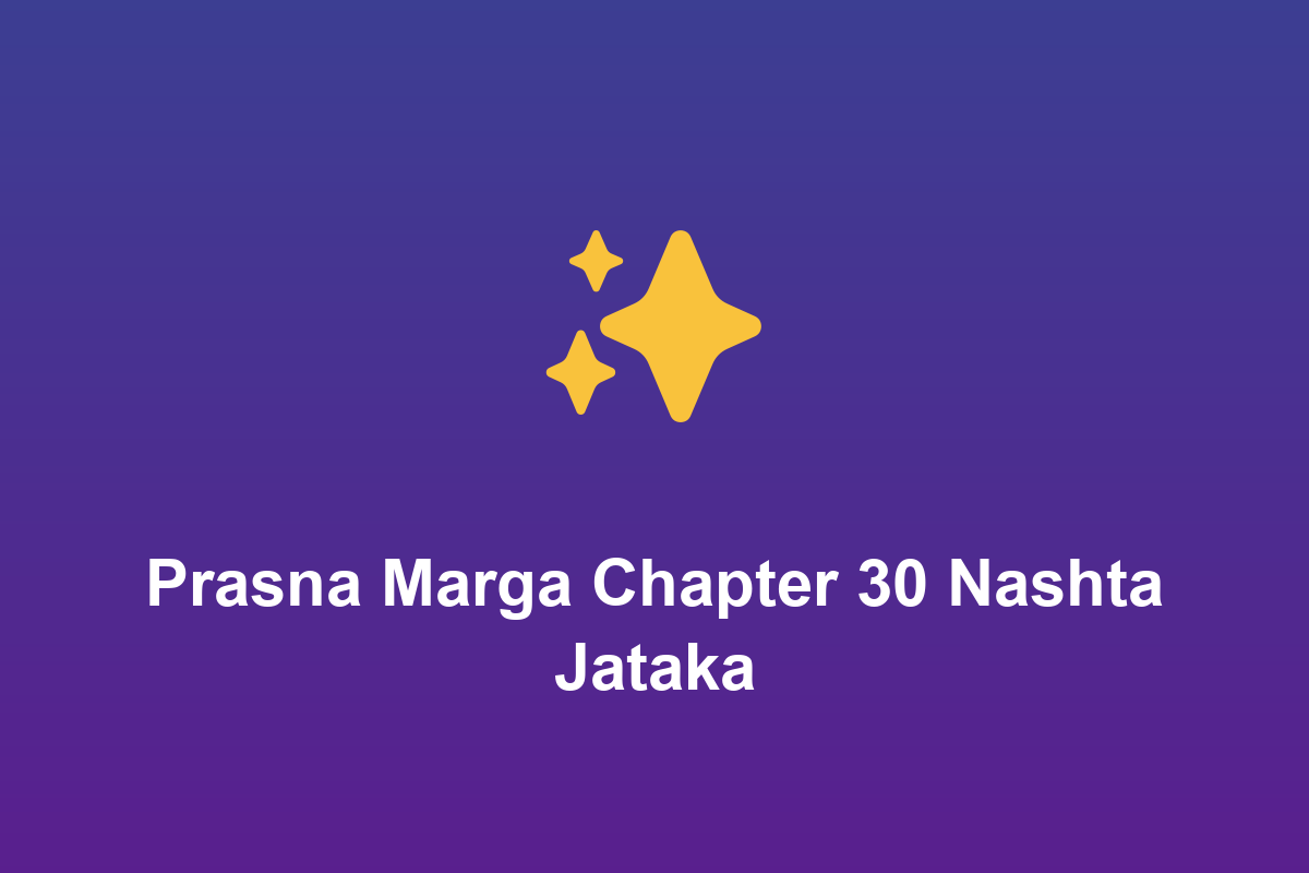 Section: Prasna Marga Chapter 30 Nashta Jataka